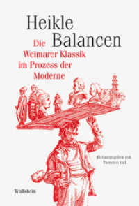 Heikle Balancen : Die Weimarer Klassik im Prozess der Moderne (Schriftenreihe des Zentrums für Klassikforschung 1) （2015. 323 S. mit 59 farb. Abb. 230 mm）