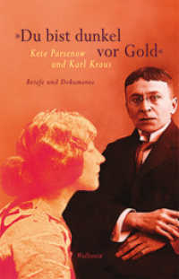 »Du bist dunkel vor Gold« : Kete Parsenow und Karl Kraus. Briefe und Dokumente (Bibliothek Janowitz 19) （2011. 254 S. 38 Abb. 193 mm）