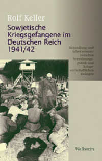 Sowjetische Kriegsgefangene im Deutschen Reich 1941/42 : Behandlung und Arbeitseinsatz zwischen Vernichtungspolitik und kriegswirtschaftlichen Zwängen (Schriftenreihe der Stiftung niedersächsische Gedenkstätten 1) （2011. 512 S. 24 Abb. 222 mm）
