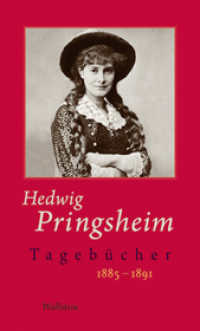 Tagebücher : 1885-1891 (Hedwig Pringsheim - Tagebücher 1) （2013. 718 S. 18 Abb. 210 mm）
