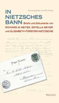 In Nietzsches Bann : Briefe und Dokumente von Richard M. Meyer, Estella Meyer und Elisabeth Förster-Nietzsche （2012. 311 S. 25 Abb. 200 mm）