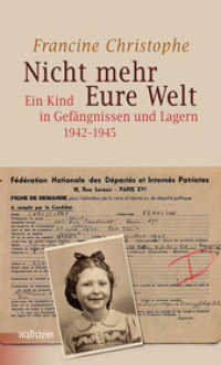 Nicht mehr Eure Welt : Ein Kind in Gefängnissen und Lagern 1942-1945 (Bergen-Belsen - Berichte und Zeugnisse 2) （2012. 256 S. 26 Abb. 200 mm）
