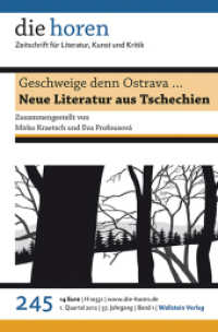 Geschweige denn Ostrava ... : Neue Literatur aus Tschechien. 1. Quartal 2012 / 57. Jahrgang Bd.1 (die horen. Zeitschrift für Literatur, Kunst und Kritik 245, 57. Jahrgang) （2012. 184 S. 235 mm）