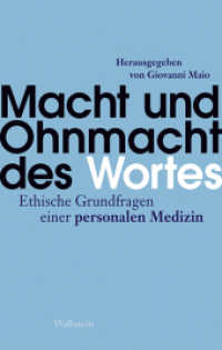 Macht und Ohnmacht des Wortes : Ethische Grundfragen einer personalen Medizin. Festschrift zum 70. Geburtstag von Dietrich von Engelhardt （2012. 352 S. 222 mm）