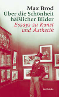 Über die Schönheit häßlicher Bilder : Essays zu Kunst und Ästhetik (Max Brod - Ausgewählte Werke) （2014. 386 S. 200 mm）