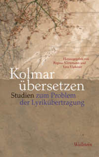 Kolmar übersetzen : Studien zum Problem der Lyrikübertragung （2013. 296 S. 10 Abb. 222 mm）