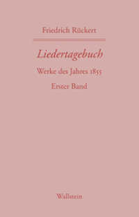Liedertagebuch X Bd.1 (Friedrich Rückerts Werke. Historisch-kritische Ausgabe / »Schweinfurter Edition«) （2015. 410 S. 190 mm）