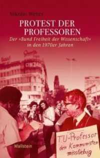 Protest der Professoren : Der »Bund Freiheit der Wissenschaft« in den 1970er Jahren (Geschichte der Gegenwart 9)