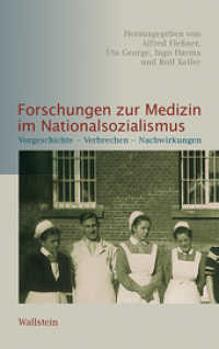 Forschungen zur Medizin im Nationalsozialismus : Vorgeschichte - Verbrechen - Nachwirkungen (Schriftenreihe der Stiftung niedersächsische Gedenkstätten 3) （2014. 255 S. m. 5 Abb. 222 mm）