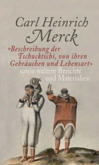 »Beschreibung der Tschucktschi, von ihren Gebräuchen und Lebensart« sowie weitere Berichte und Materialien （2014. 552 S. mit 106 z.T. farb. Abb. 210 mm）