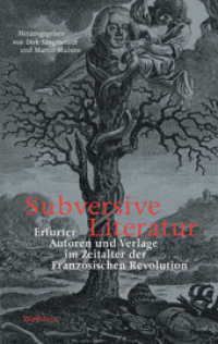 Subversive Literatur : Erfurter Autoren und Verlage im Zeitalter der Französischen Revolution (1780-1806) （2014. 496 S. 17 Abb. 222 mm）