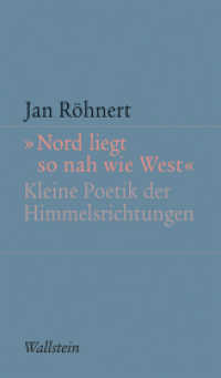 Nord liegt so nah wie West : Kleine Poetik der Himmelsrichtungen (Kleine Schriften zur literarischen Ästhetik und Hermeneutik 3)