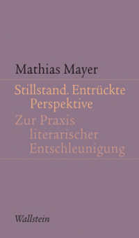 Stillstand. Entrückte Perspektive : Zur Praxis literarischer Entschleunigung (Kleine Schriften zur literarischen Ästhetik und Hermeneutik 4) （2014. 80 S. 5 Abb. 210 mm）