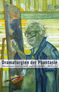 Dramaturgien der Phantasie : Dürrenmatt intertextuell und intermedial (Dürrenmatt Studien 1) （2014. 312 S. mit 74 z.T. farb. Abb. 222 mm）