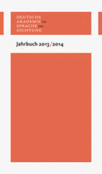 Jahrbuch 2013/2014 : Jahrbuch der Deutschen Akademie für Sprache und Dichtung Darmstadt. Hrsg.: Deutsche Akademie für Sprache und Dichtung (Jahrbuch der Deutschen Akademie für Sprache und Dichtung) （2015. 244 S. 16 Abb. 210 mm）