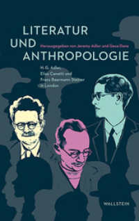 Literatur und Anthropologie : H.G. Adler, Elias Canetti und Franz Baermann Steiner in London （2014. 324 S. 222 mm）