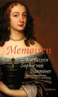 Memoiren der Kurfürstin Sophie von Hannover : Ein höfisches Lebensbild aus dem 17. Jahrhundert （5. Aufl. 2014. 204 S. 1 Abb. 210 mm）