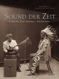 Sound der Zeit : Geräusche, Töne, Stimmen - 1889 bis heute （2014. 607 S. 77 Abb. 258 mm）