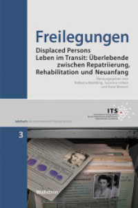 Freilegungen : Displaced Persons - Leben im Transit: Überlebende zwischen Repatriierung， Rehabilitation und Neuanfang (Jahrbuch des International Tracing Service 3)