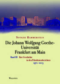 Die Johann Wolfgang Goethe-Universität Frankfurt am Main : Bd. III: Ihre Geschichte in den Präsidentenberichten 1972-2013 （2014. 275 S. 33 Abb. 240 mm）