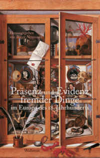 Präsenz und Evidenz fremder Dinge im Europa des 18. Jahrhunderts (Das achtzehnte Jahrhundert - Supplementa 19) （2015. 576 S. 57 Abb. 222 mm）
