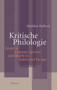 Kritische Philologie : Essays zu Literatur, Sprache und Macht in Indien und Europa (Philologien. Theorie - Praxis - Geschichte 2) （2015. 270 S. 222 mm）