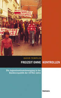 Freizeit ohne Kontrollen : Die Jugendzentrumsbewegung in der Bundesrepublik der 1970er Jahre (Hamburger Beiträge zur Sozial- und Zeitgeschichte 52) （2015. 672 S. 23 Abb. 222 mm）