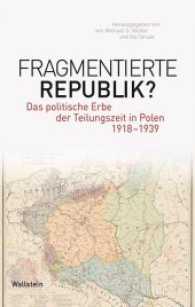 Fragmentierte Republik? : Das politische Erbe der Teilungszeit in Polen 1918-1939 (Phantomgrenzen im östlichen Europa 2) （2017. 400 S. 222 mm）