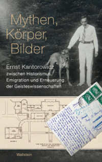 Mythen, Körper, Bilder : Ernst Kantorowicz zwischen Historismus, Emigration und Erneuerung der Geisteswissenschaften （2015. 351 S. 24 Abb. 222 mm）