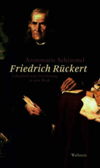 Friedrich Rückert : Lebensbild und Einführung in sein Werk （4. Aufl. 2015. 158 S. 16 Abb. 210 mm）
