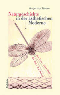Naturgeschichte in der ästhetischen Moderne : Max Ernst, Ernst Jünger, Ror Wolf, W. G. Sebald （2016. 423 S. 34 Abb. 222 mm）