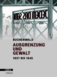 Buchenwald : Ausgrenzung und Gewalt 1937 bis 1945. Der Katalog zur neuen Dauerausstellung in der Gedenkstätte Buchenwald （2. Aufl. 2016. 296 S. mit 445 z.T. farb. Abb. 271 mm）