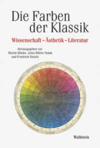 Die Farben der Klassik : Wissenschaft - Ästhetik - Literatur (Schriftenreihe des Zentrums für Klassikforschung 3) （2016. 344 S. mit 96 farb. Abb. 230 mm）