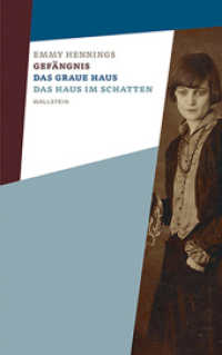Gefängnis; Das graue Haus; Das Haus im Schatten (Emmy Hennings. Werke und Briefe. Kommentierte Studienausgabe 1) （2. Aufl. 2016. 576 S. mit 26 überw. farb. Abb. 190 mm）