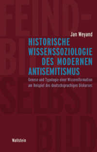 Historische Wissenssoziologie des modernen Antisemitismus : Genese und Typologie einer Wissensformation am Beispiel des deutschsprachigen Diskurses （2016. 368 S. 222 mm）