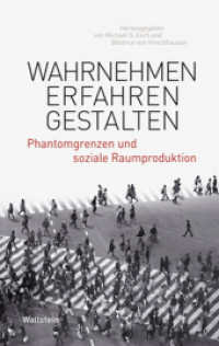 Wahrnehmen - Erfahren - Gestalten : Phantomgrenzen und soziale Raumproduktion (Phantomgrenzen im östlichen Europa 3) （2017. 215 S. mit 10 farb. Abb. 222 mm）