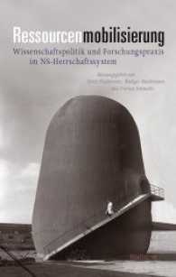 Ressourcenmobilisierung : Wissenschaftspolitik und Forschungspraxis im NS-Herrschaftssystem
