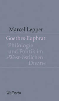 Goethes Euphrat : Philologie und Politik im »West-östlichen Divan« (Kleine Schriften zur literarischen Ästhetik und Hermeneutik 8) （2016. 152 S. 10 Abb. 210 mm）