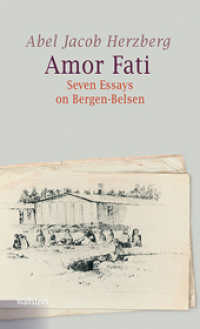 Amor Fati : Seven Essays on Bergen-Belsen (Bergen-Belsen - Berichte und Zeugnisse 5) （2016. 104 S. 220 mm）