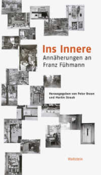 Ins Innere : Annäherungen an Franz Fühmann （2016. 224 S. 55 Abb. 222 mm）