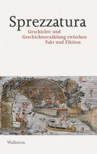 Sprezzatura : Geschichte und Geschichtserzählung zwischen Fakt und Fiktion （2016. 252 S. mit 52 z.T. farb. Abb. 222 mm）