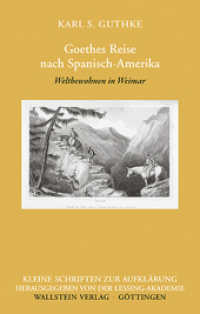Goethes Reise nach Spanisch-Amerika : Weltbewohnen in Weimar (Kleine Schriften zur Aufklärung 18) （2017. 80 S. 11 Abb. 240 mm）