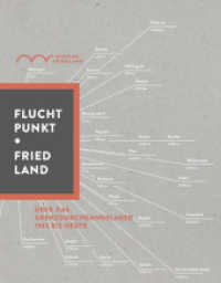 Fluchtpunkt Friedland : Über das Grenzdurchgangslager, 1945 bis heute. Begleitband zur Dauerausstellung "Fluchtpunkt Friedland" im Museum Friedland （2017. 232 S. mit 116 überw. farb. Abb. 250 mm）