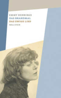 Das Brandmal - Das ewige Lied (Emmy Hennings. Werke und Briefe. Kommentierte Studienausgabe 2) （2017. 508 S. mit 18 z.T. farb. Abb. 190 mm）