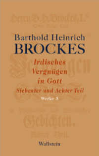 Irdisches Vergnügen in Gott Tl.7+8 (Barthold Heinrich Brockes Werke 5) （2021. 968 S. 18 Abb. 222 mm）