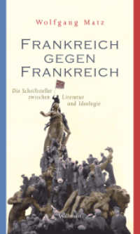 Frankreich gegen Frankreich : Die Schriftsteller zwischen Literatur und Ideologie （2017. 240 S. 210 mm）