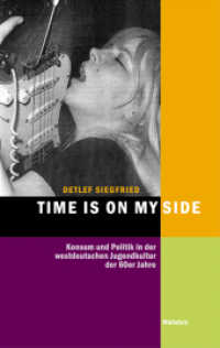 Time Is on My Side : Konsum und Politik in der westdeutschen Jugendkultur der 60er Jahre (Hamburger Beiträge zur Sozial- und Zeitgeschichte 41) （2. Aufl. 854 S. 53 Abb. 222 mm）