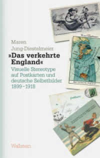 »Das verkehrte England«, 2 Teile : Visuelle Stereotype auf Postkarten und deutsche Selbstbilder 1899-1918 (Studien zu Ressentiments in Geschichte und Gegenwart 1) （2017. 550 S. mit 161 farb. Abb. 230 mm）