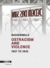 Buchenwald : Ostracism and Violence 1937 to 1945. The catalogue to the new permanent exhibition at the Buchenwald Memorial （2017. 296 S. mit 445 z.T. farb. Abb. 271 mm）
