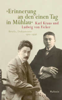 »Erinnerung an den einen Tag in Mühlau« : Karl Kraus und Ludwig von Ficker. Briefe, Dokumente 1910-1936 (Bibliothek Janowitz 24) （2017. 380 S. 34 Abb. 193 mm）